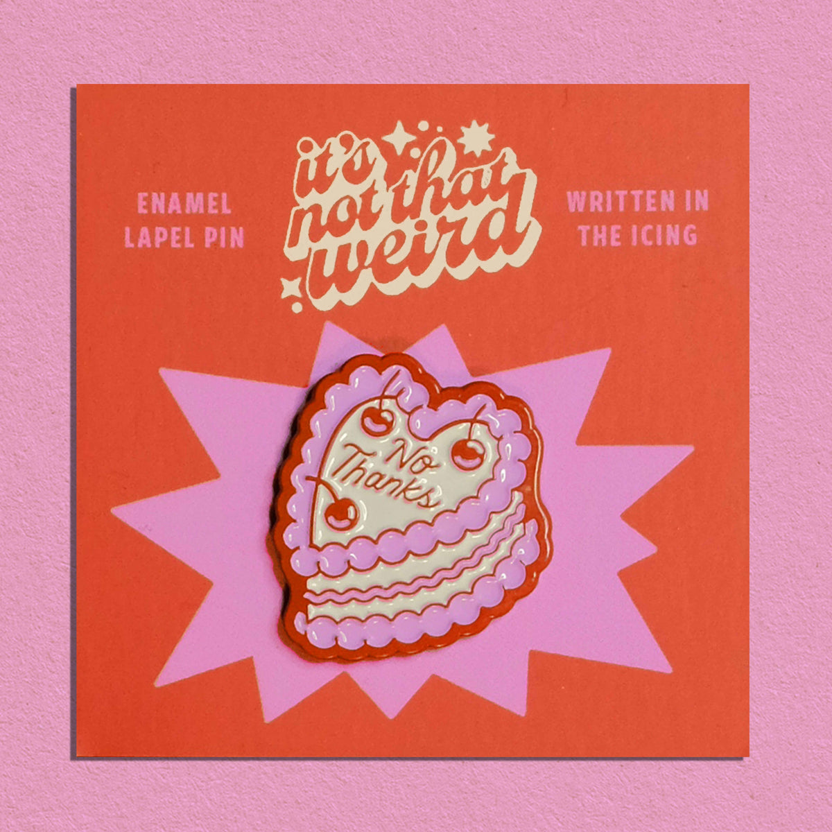 No Thanks Cake enamel pin: In cellophane sleeve